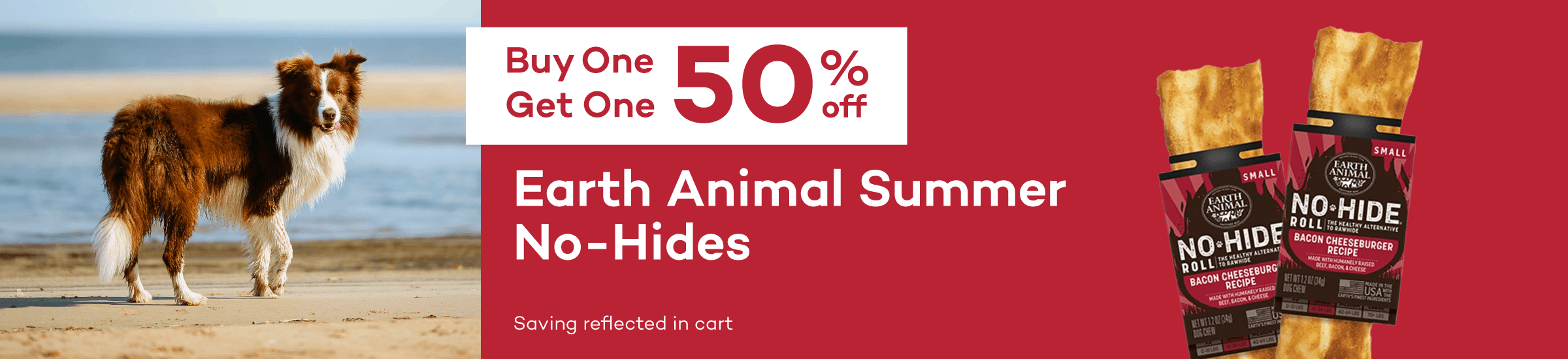 Buy One Get One 50% off. Earth Animal Summer No-Hides. Saving reflected in cart.