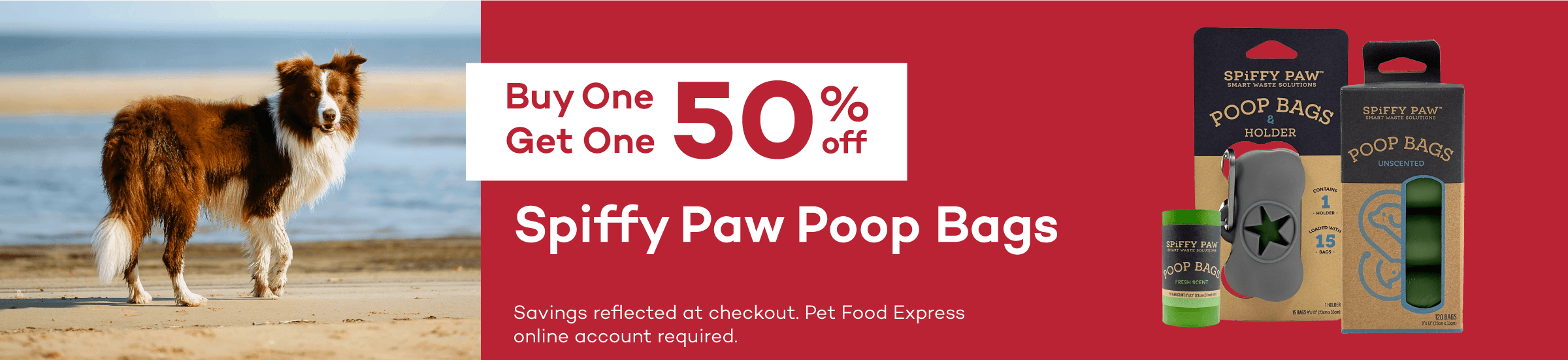 Buy One Get One 50% off. Spiffy Paw Poop Bags. Savings reflected at checkout. Pet Food Express online account required.