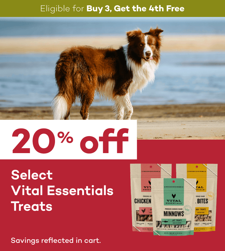 Eligible for Buy 3, Get the 4th Free. 20% off. Select Vital Essentials Treats. Savings reflected in cart.