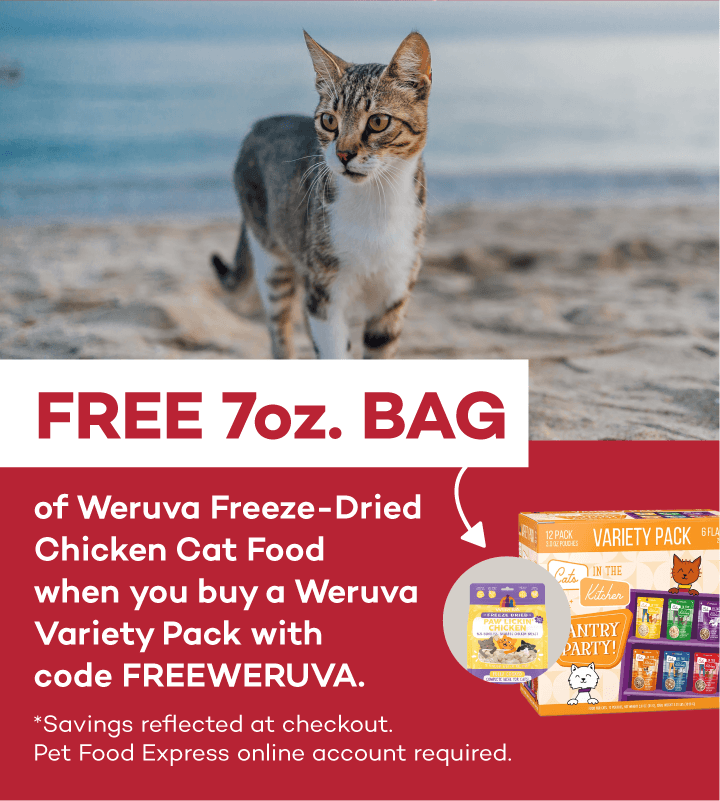 FREE 7oz. BAG of Weruva Freeze-Dried Chicken Cat Food when you buy a Weruva Variety Pack with code FREEWERUVA. Savings reflected at checkout. Pet Food Express online account required.