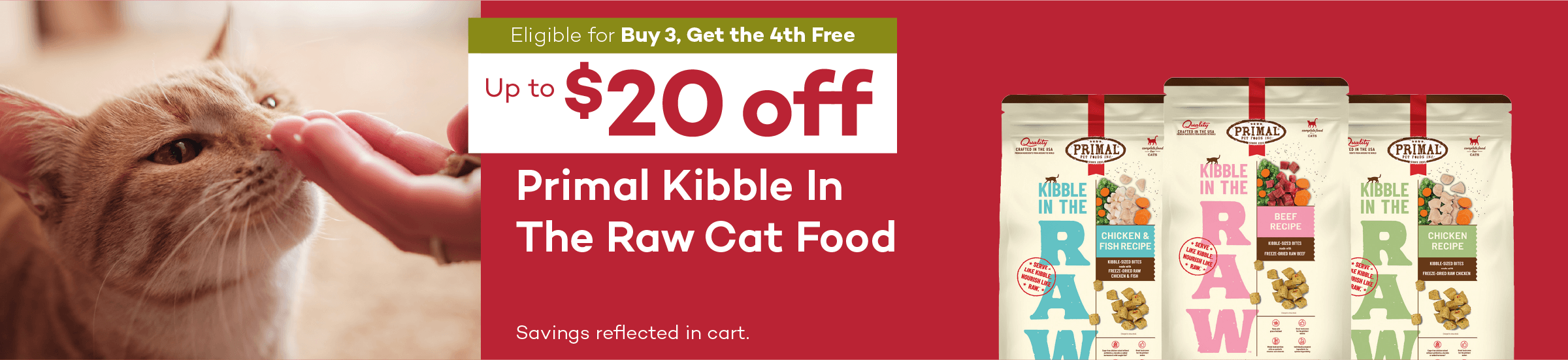 Eligible for Buy 3, Get the 4th Free. Up to $20 off. Primal Kibble In The Raw Cat Food. Savings reflected in cart.