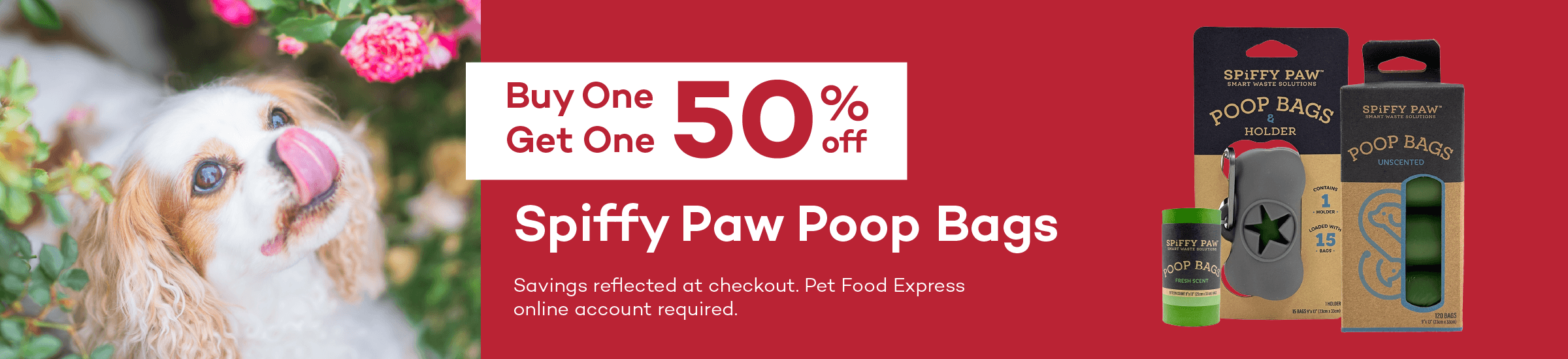 Buy One Get One 50% off. Spiffy Paw Poop Bags. Savings reflected at checkout. Pet Food Express online account required.