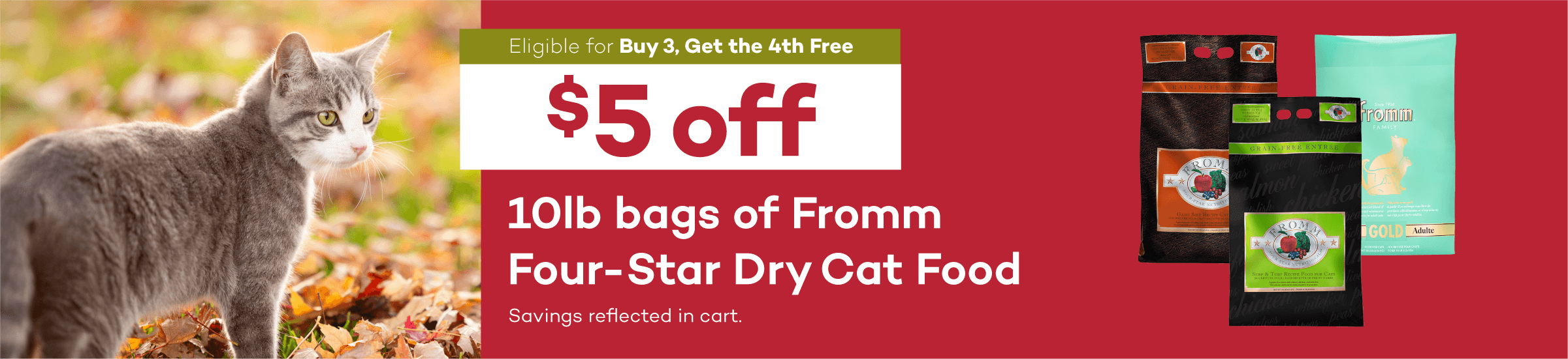 Eligible for Buy 3, Get the 4th Free. $5 off 26lb bags of Fromm Four-Star Dry Food. Savings reflected in cart.
