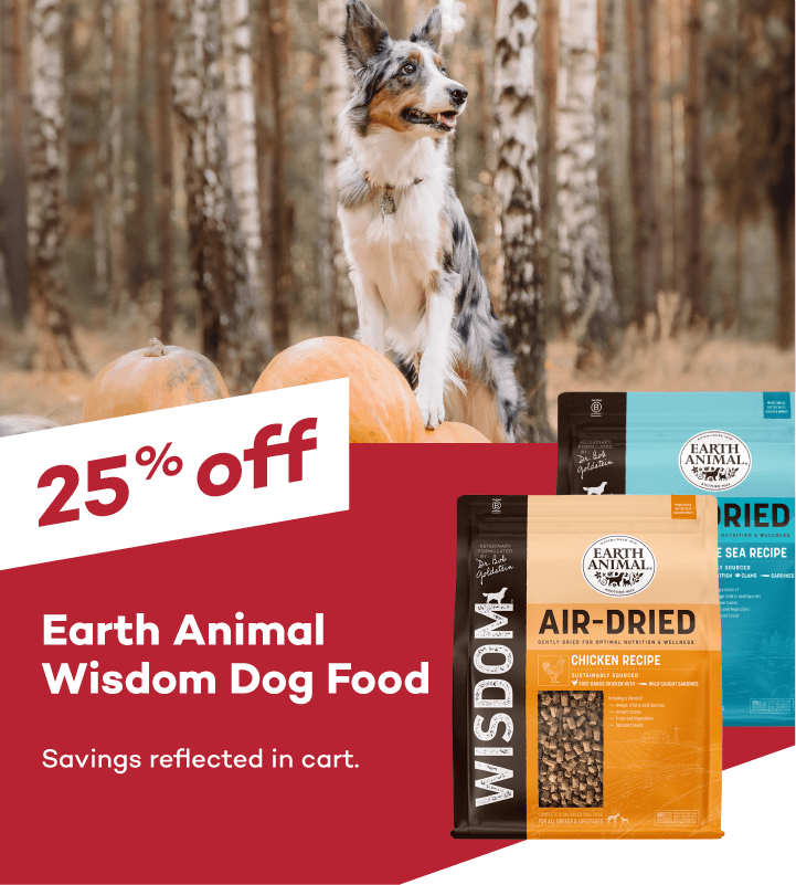 25% off Earth Animal Wisdom Dog Food. Savings reflected in cart.