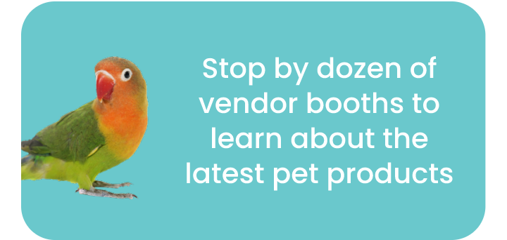 Stop by dozens of vendor booths to learn about the latest pet products