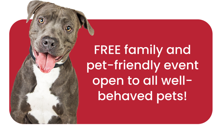 FREE family and pet-friendly event open to all well-behaved pets!