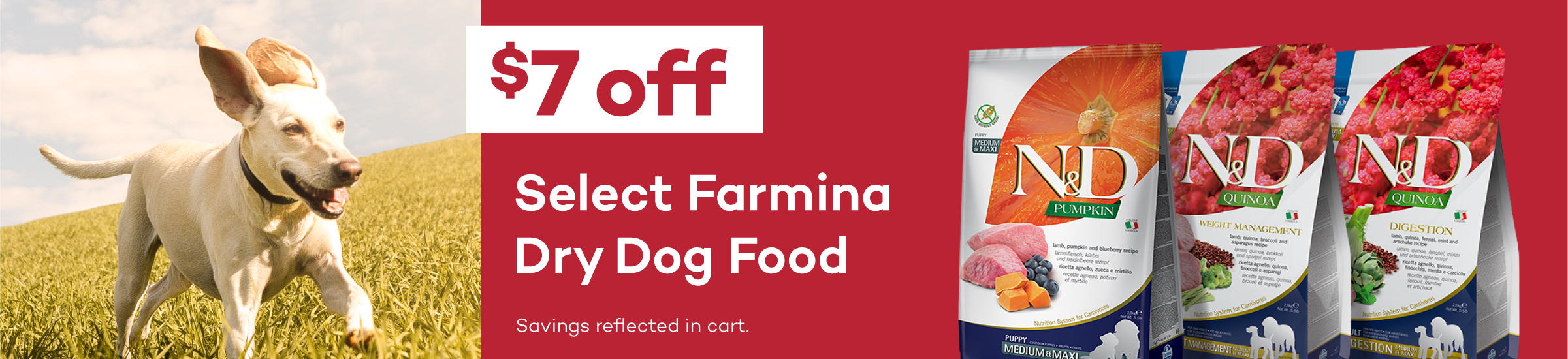 $7 Off Select Farmina Dry Dog Food. Savings reflected in cart.