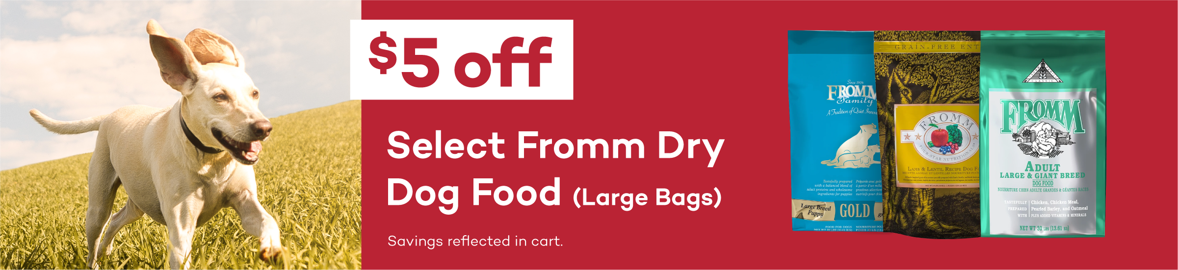 $5 Off Select Fromm Dry Dog & Cat Food. Savings reflected in cart.