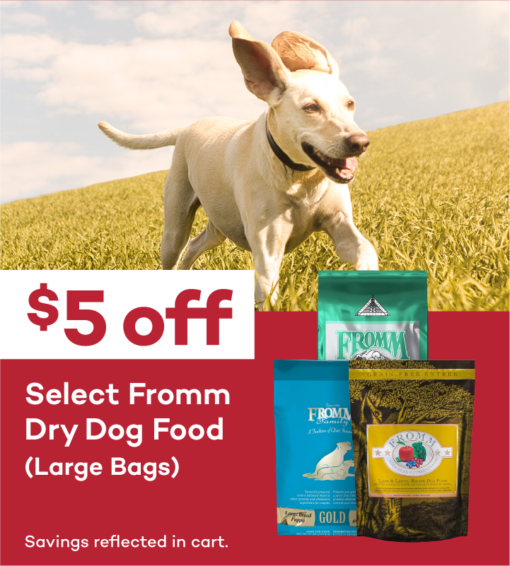 $5 Off Select Fromm Dry Dog & Cat Food. Savings reflected in cart.
