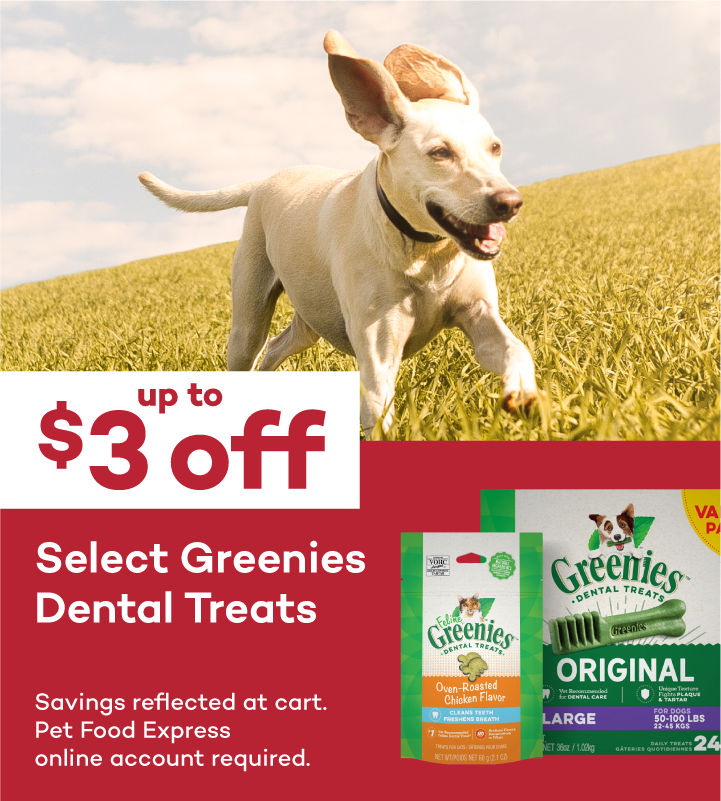 Up to $3 Off Select Greenies Dog & Cat Treats. Savings reflected in cart. Pet Food Express online account required.