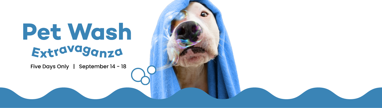 Pet Wash Extravaganza September 14-18.
