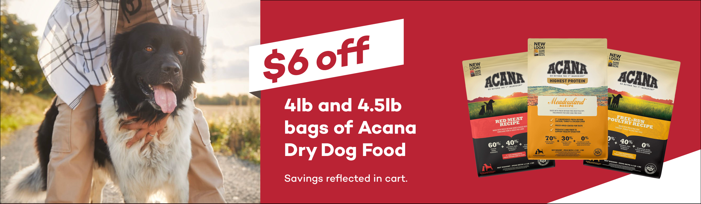 $6 off 4lb and 4.5lb bags of Acana Dry Dog Food. Savings reflected in cart.