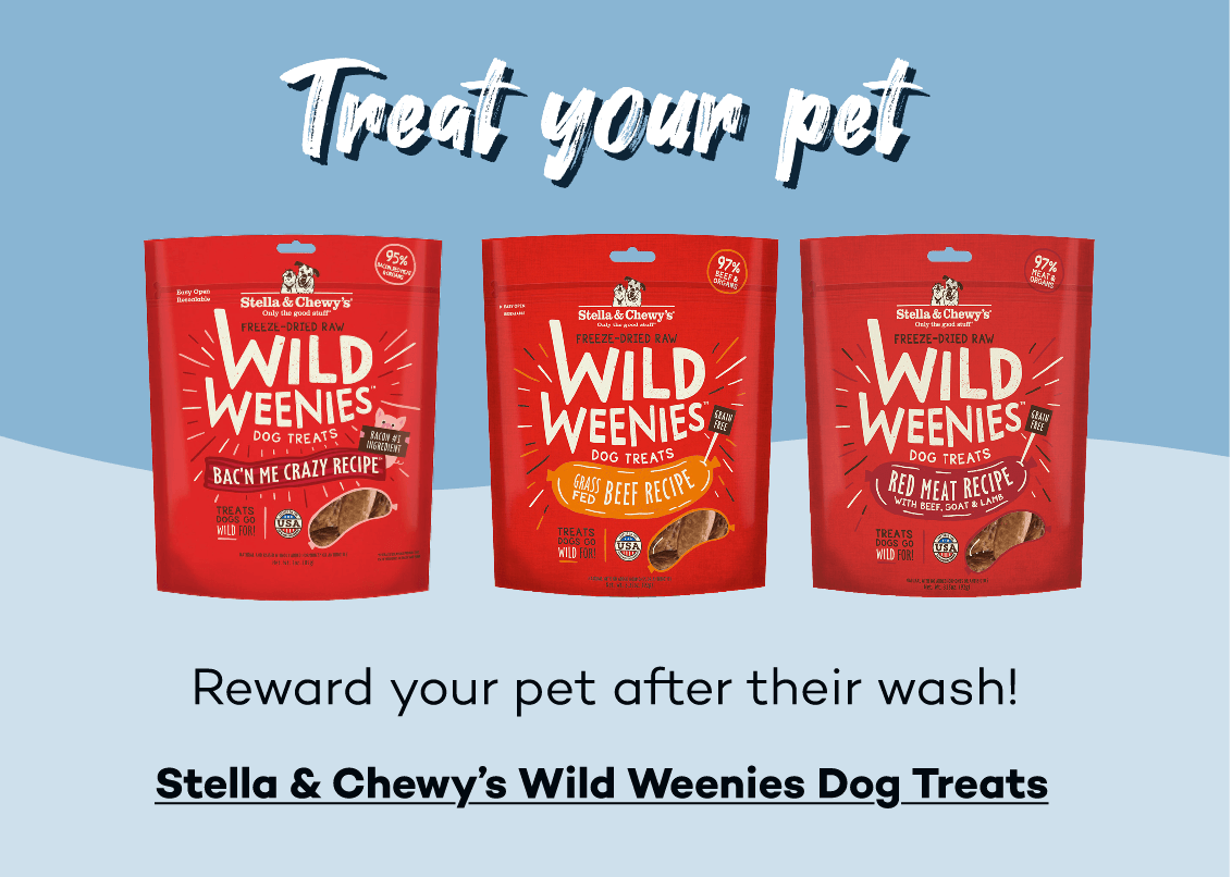 Treat your pet... Reward your pet after their wash! Click to view Stella & Chewy's Wild Weenies Treats!
