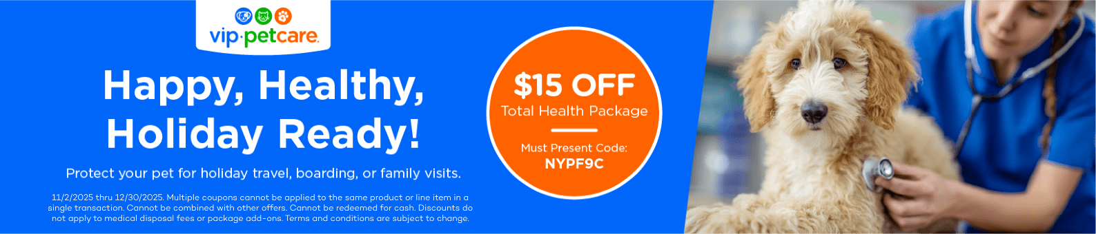 11/2/2025 thru 12/30/2025. Multiple coupons cannot be applied to the same product or line item in a single transaction. Cannot be combined with other offers. Cannot be redeemed for cash. Discounts do not apply to medical disposal fees or package add-ons. Terms and conditions are subject to change.