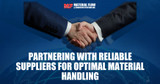 Partnering with Reliable Suppliers for Optimal Material Handling