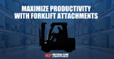 Maximize Productivity with Forklift Attachments