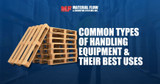 Types of Handling Equipment and Their Best Uses