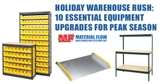 Holiday Warehouse Rush: 10 Essential Equipment Upgrades for Peak Season