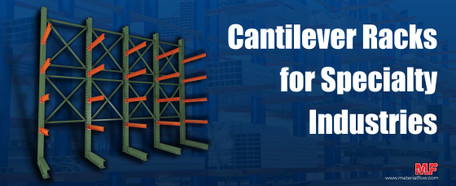 Cantilever Racks for Specialty Industries