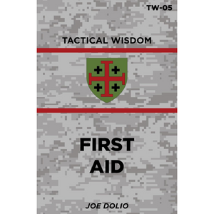First Aid Manual: TW-05 (Tactical Wisdom) First Aid Manual: TW-05 (Tactical Wisdom)