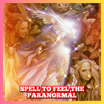 Spell to feel the paranormal