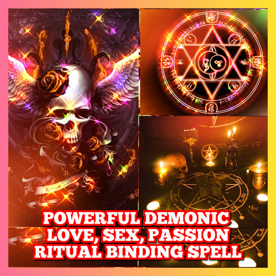 Powerful Demonic Love, Sex, Passion Magical ritual binding Spell