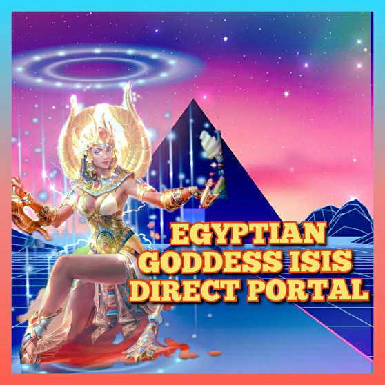 Immortal GODDESS ISIS Direct Portal to bring you unlimited beauty and wishes