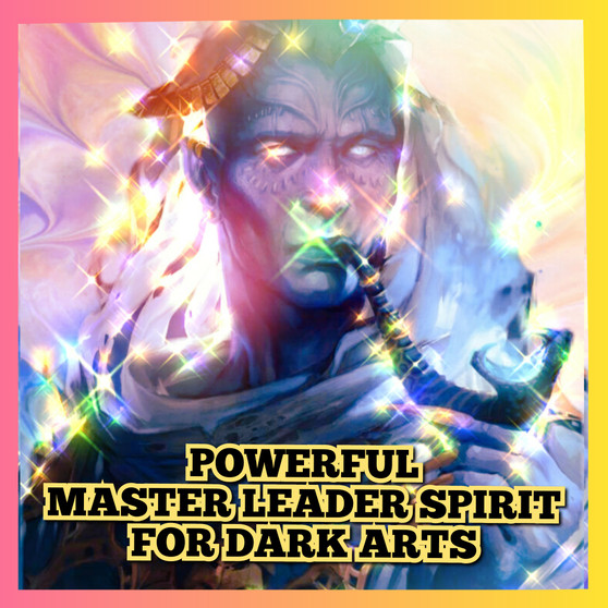 Master Spirit Leaders for Dark Arts Spirits