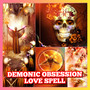 Powerful Demonic Obsession Love, Sex, Passion Magical ritual binding Spell, demon