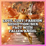 Powerful love, lust, sex and seduction pact that will improve your love life area and take you to whole new level