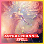Astral channel spell