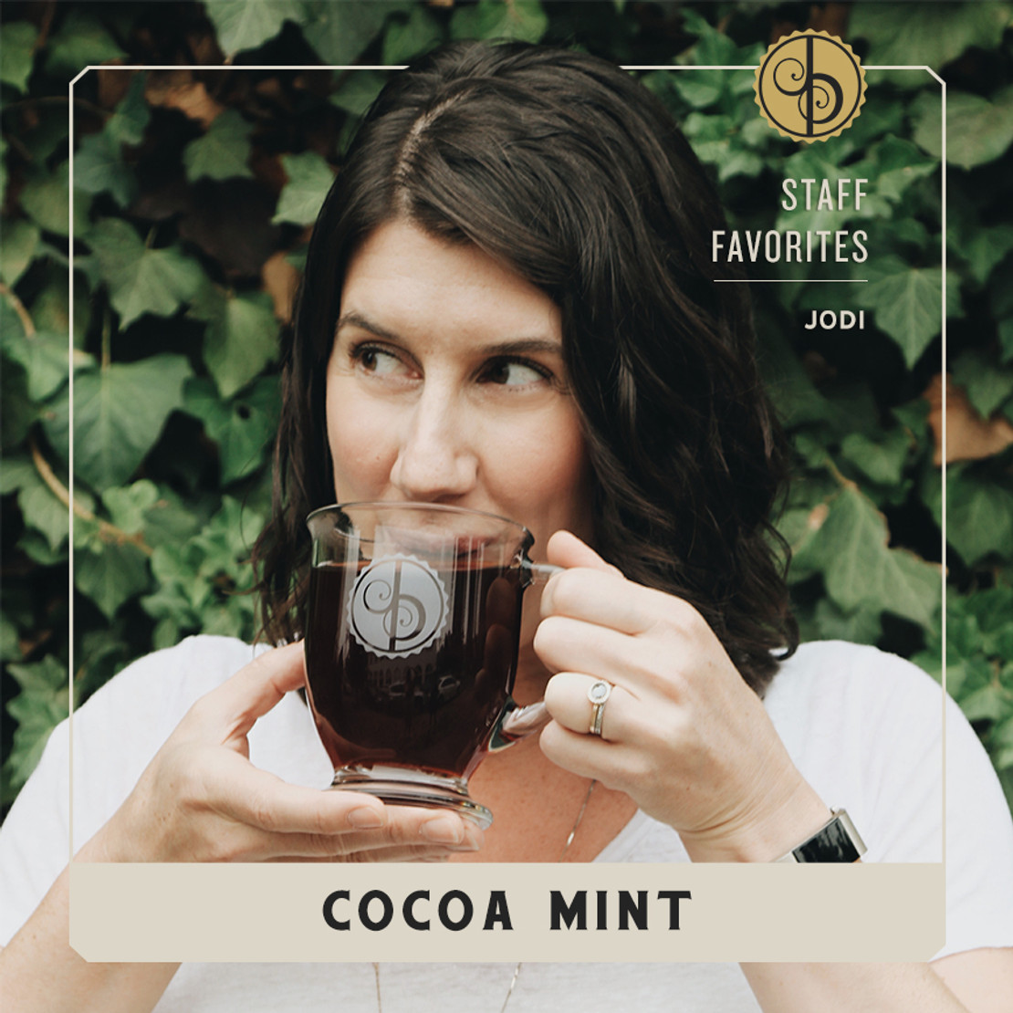 Staff Favorites: Jodi & Cocoa Mint Staff Favorites: Jodi & Cocoa Mint