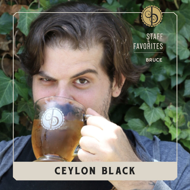 Staff Favorites: Bruce & Ceylon