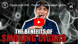 Cigars and Chill - The Art of Relaxation | Benefits of Smoking Cigars