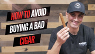 Beginner's Guide How to Avoid Buying a Bad Cigar