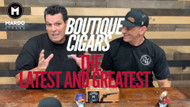 Boutique Cigars - The Latest and the Greatest