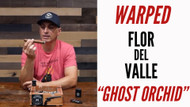 Cigar Review Warped Flor del Valle Seleccion De Valle “Ghost Orchid”