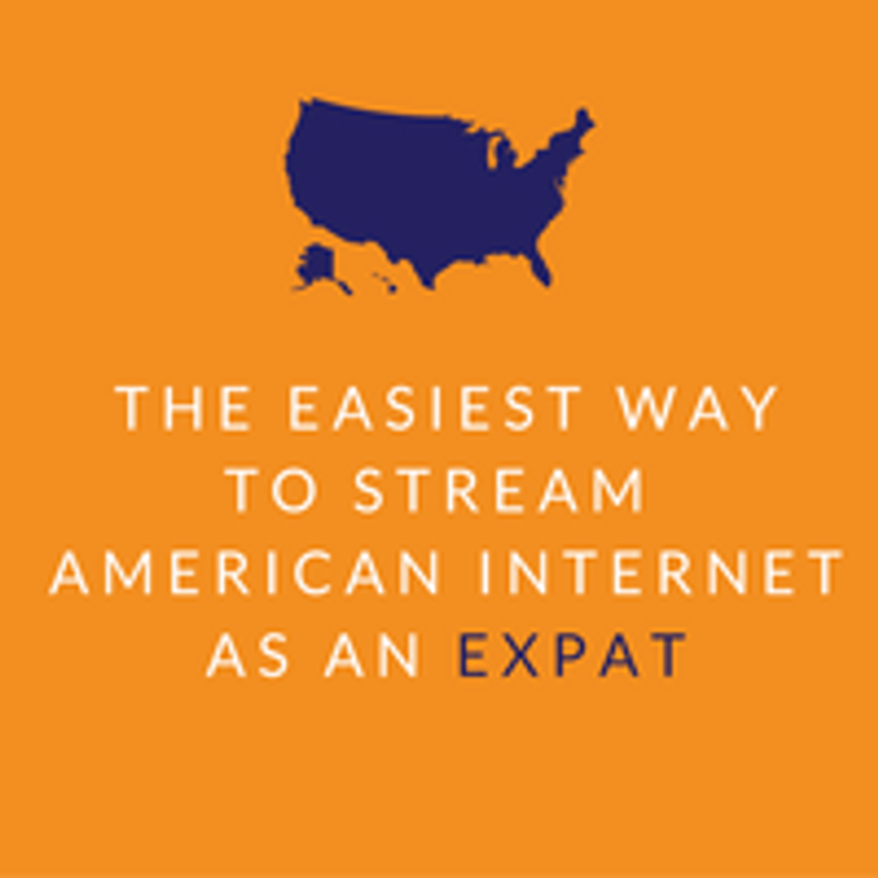 How to Stream American Internet as an Expat