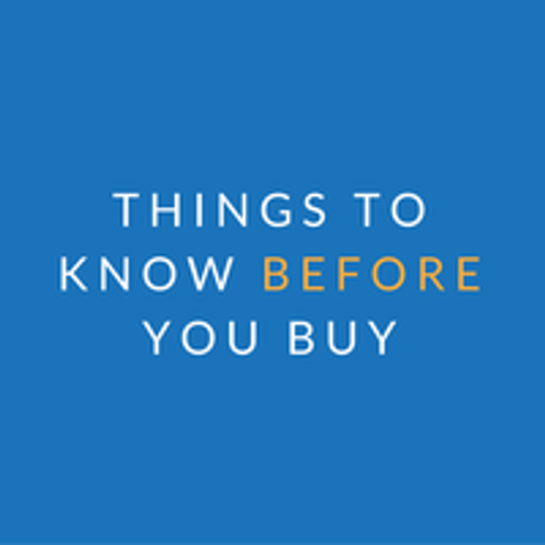 Things to Know Before you Buy