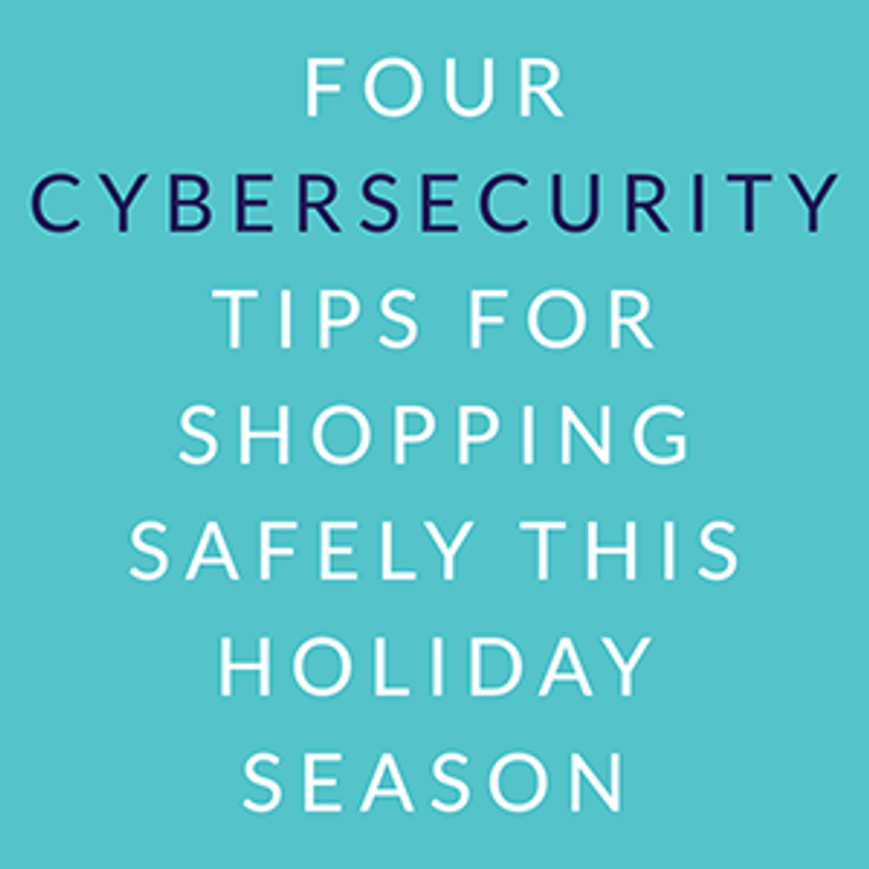 4 Cybersecurity Tips for Shopping Safely This Holiday Season