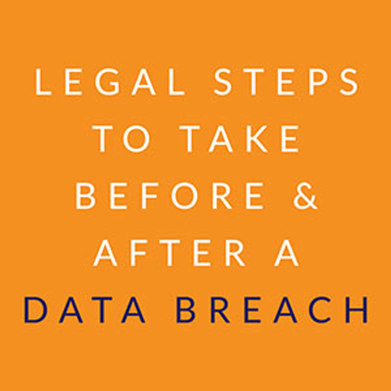 Legal Steps to Take Before and After a Data Breach