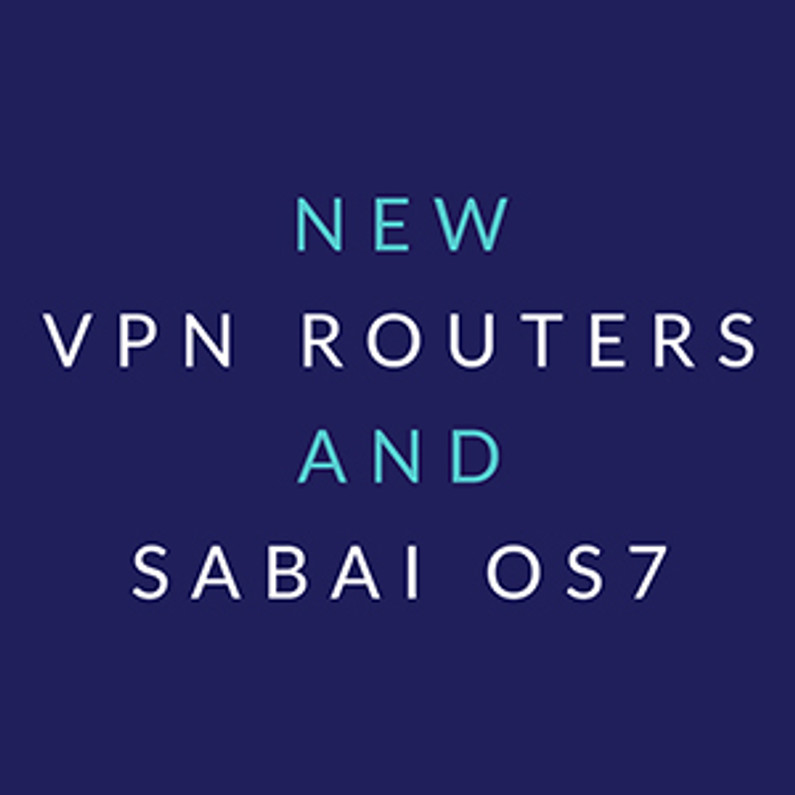 New Routers & Sabai OS 7 