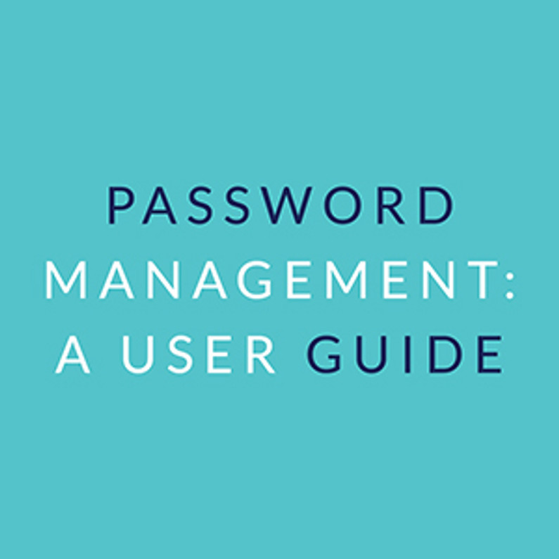 Password Management:  A User Guide