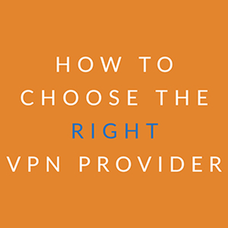 How to choose the right VPN provider