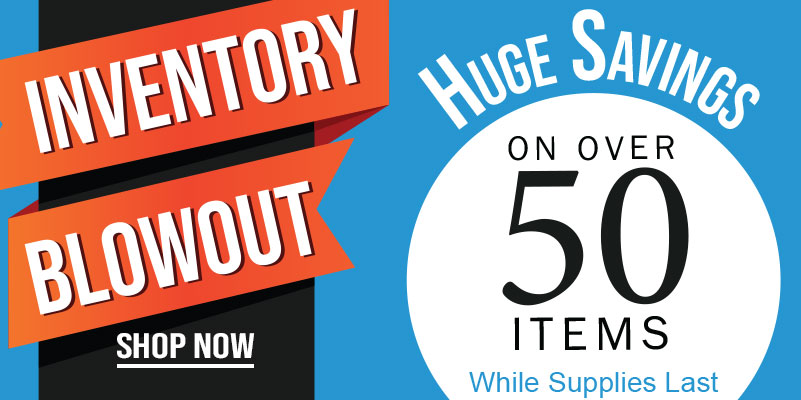 Inventory Blowout - Huge Savings on over 50 items