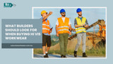 What Builders Should Look for When Buying Hi Vis Workwear