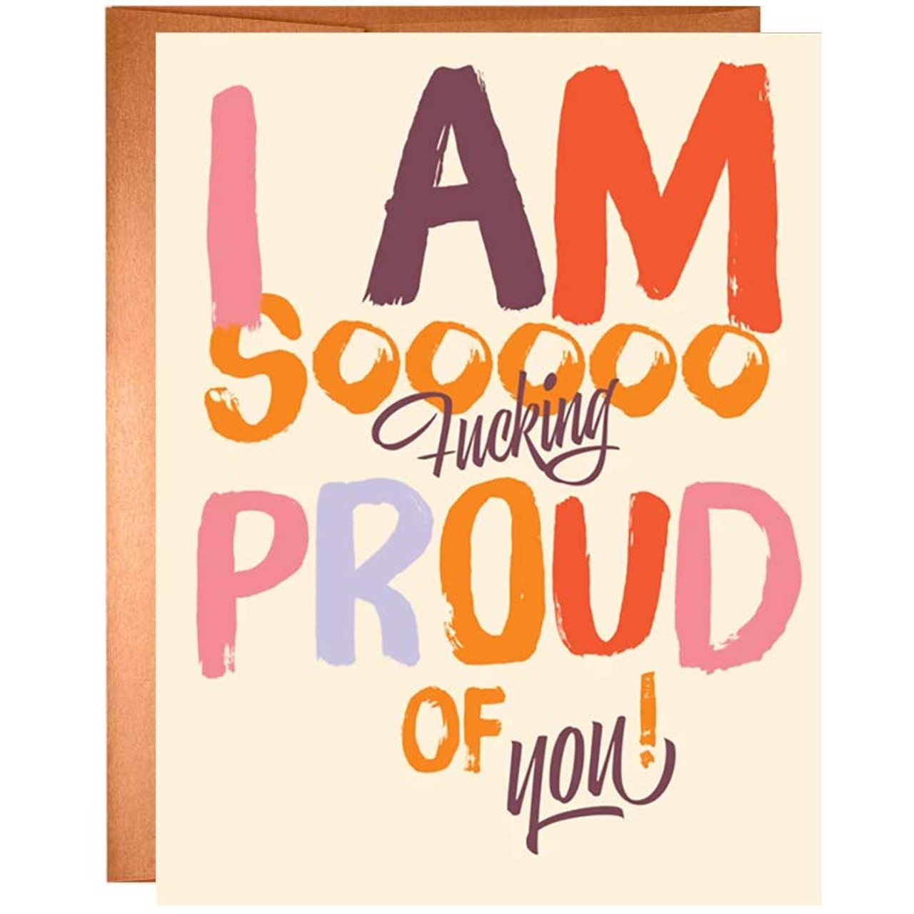 I Am Soooo Fucking Proud Of You Greeting Card Buy Now