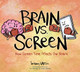 Brain vs. Screen: View Product Image