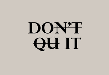 Don't Let  The Hard Days Win. 