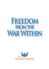 Freedom From the War Within